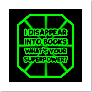 I disappear into books, what's your superpower? Posters and Art